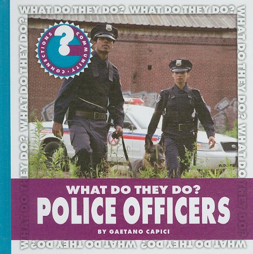 What Do They Do? Police Officers by Gaetano Capici