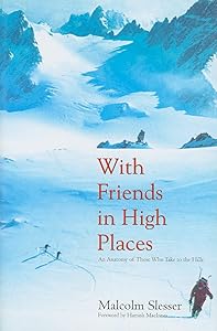 With Friends in High Places: An Anatomy of Those Who Take to the Hills by Malcolm Slesser