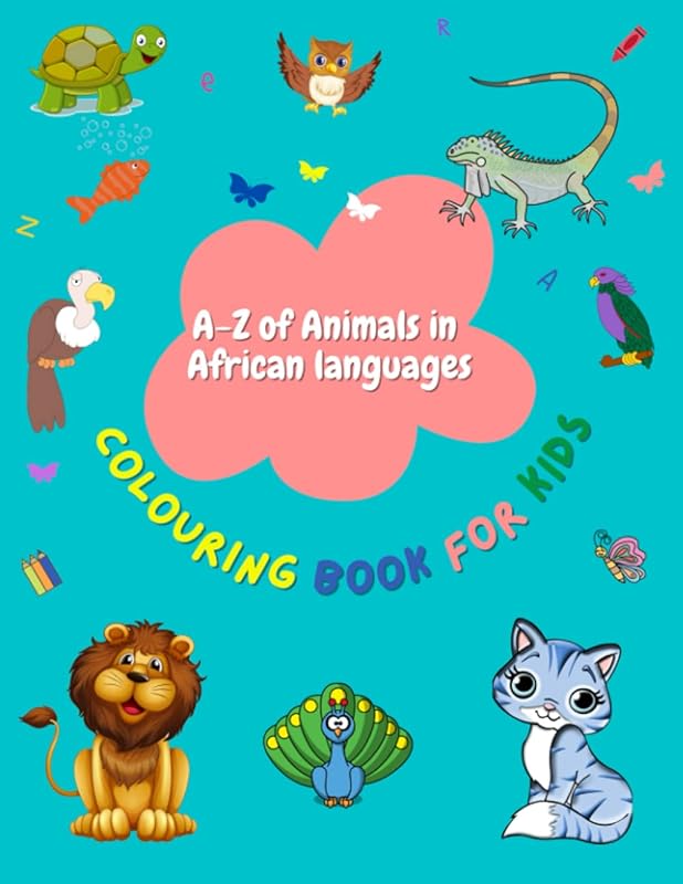 A-Z of Animals in African languages: Colouring book for kids by Jasmine Oliha