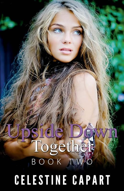 Upside Down Together - Book Two (2) by Celestine Capart