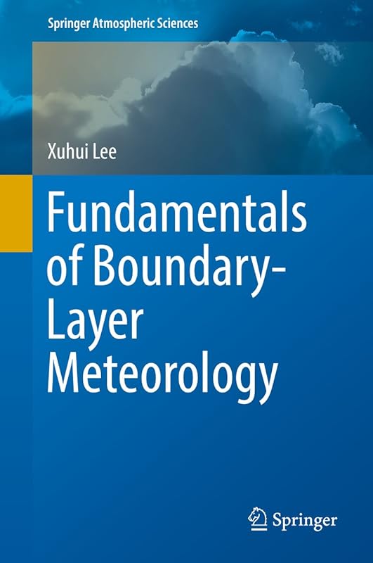 Fundamentals of Boundary-Layer Meteorology (Springer Atmospheric Sciences) by Xuhui Lee