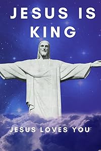 Jesus Is King: Jesus Loves You by Raybourne Peterson
