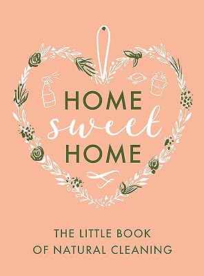 The Little Book of Natural Cleaning (Home Sweet Home)