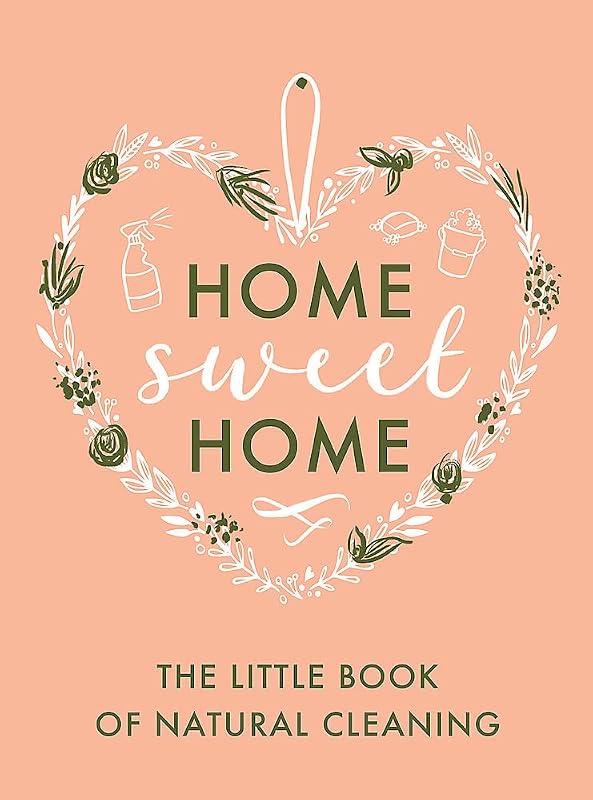 The Little Book of Natural Cleaning (Home Sweet Home) by Little Brown Book Group UK