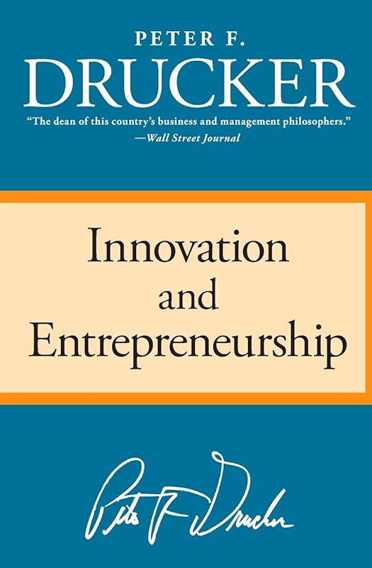 Innovation and Entrepreneurship by Peter F. Drucker