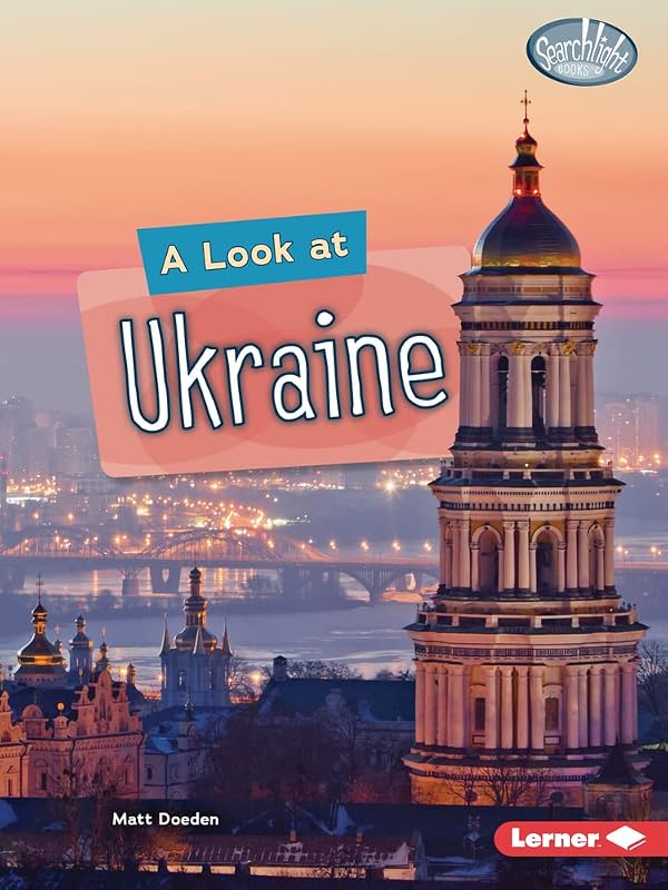 A Look at Ukraine (Searchlight Books ™ ― World Traveler) by Matt Doeden