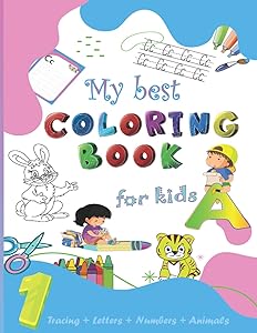 My best coloring book for kids: tracing Letters, Numbers, Shapes, Colors, Animals: Best educational book for kids ages 4-8 by Marwan HAWK