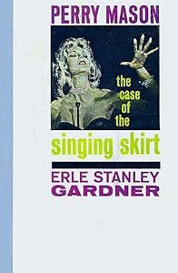 The Case of the Singing Skirt (Perry Mason Series Book 58)