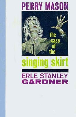 The Case of the Singing Skirt (Perry Mason Series Book 58)
