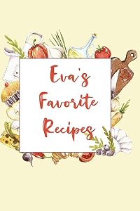Eva's Favorite Recipes: Personalized Name Blank Recipe Book to Write In. Matte Soft Cover. Capture Heirloom Family and Loved Recipes by Personalized Journals