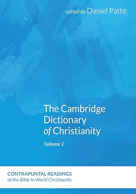 The Cambridge Dictionary of Christianity, Two Volume Set (Contrapuntal Readings of the Bible in World Christianity)