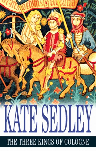 The Three Kings of Cologne (Roger the Chapman Mysteries) by Kate Sedley