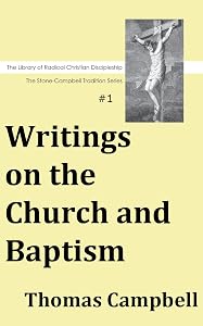 Writings on the Church and Baptism (Library of Radical Christian Discipleship - Stone-Campbell Series Book 1)