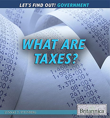 What Are Taxes? by Lynnae D. Steinberg