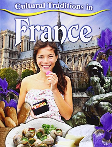 Cultural Traditions in France by Lynn Peppas