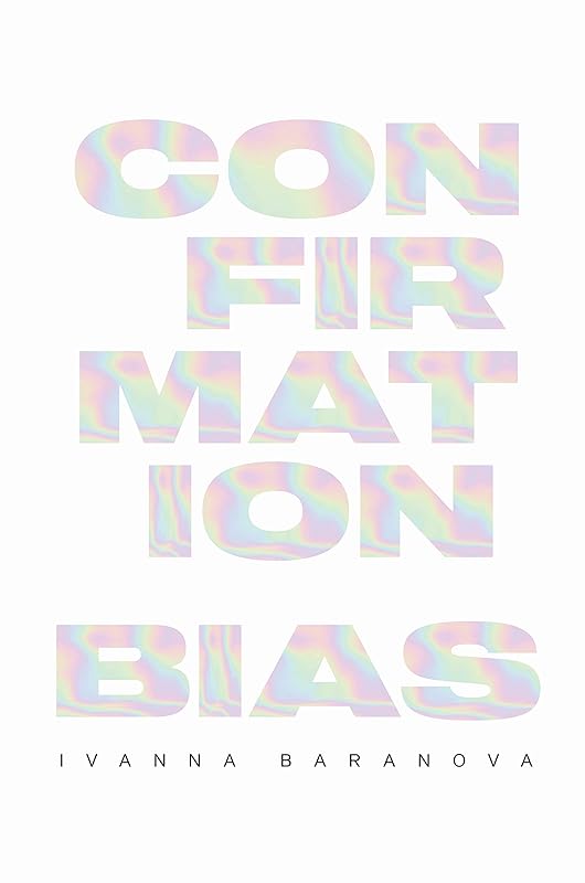 CONFIRMATION BIAS by Ivanna Baranova