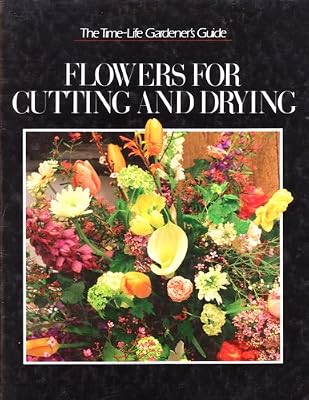 Flowers for Cutting and Drying (Time-Life Gardener's Guide Series)