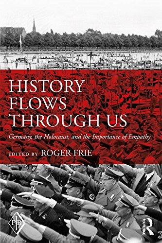 History Flows through Us: Germany, the Holocaust, and the Importance of Empathy (Psychoanalytic Inquiry Book Series) by Roger Frie