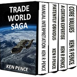 TRADE WORLD SAGA: trade world 1 - 4 by Ken Pence