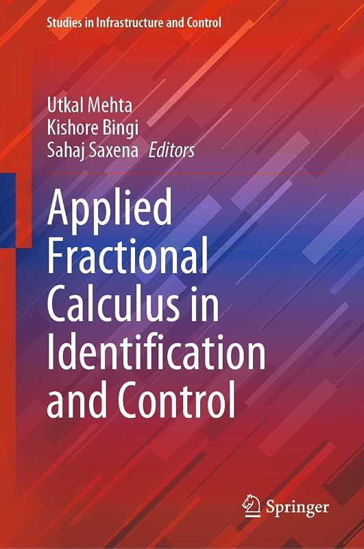 Applied Fractional Calculus in Identification and Control (Studies in Infrastructure and Control) by Utkal Mehta