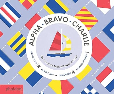 GB ALPHA, BRAVO, CHARLIE: THE COMPLETE BOOK OF NAUTICAL CODES