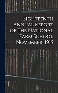 Eighteenth Annual Report of The National Farm School November, 1915