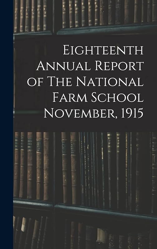 Eighteenth Annual Report of The National Farm School November, 1915 by Anonymous