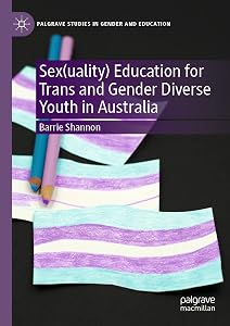 Sex(uality) Education for Trans and Gender Diverse Youth in Australia (Palgrave Studies in Gender and Education) by Barrie Shannon