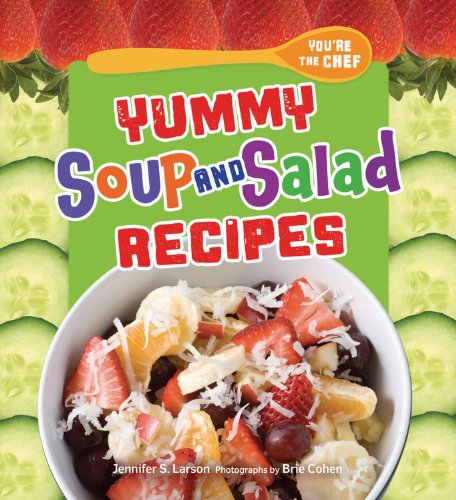 Yummy Soup and Salad Recipes by Jennifer S. Larson