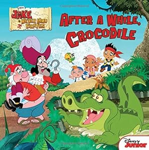 Jake and the Never Land Pirates After a While, Crocodile by Disney Book Group 
			
			
		
		
		
       	 
       		
       			,