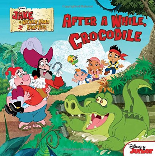 Jake and the Never Land Pirates After a While, Crocodile by Disney Book Group 
			
			
		
		
		
       	 
       		
       			,
