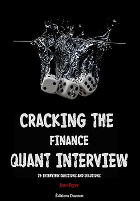 Cracking the Finance Quant Interview: 75 Interview Questions and Solutions