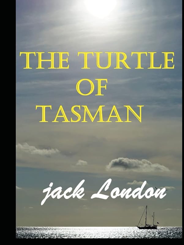The Turtles of Tasman Illustrated by Jack London
