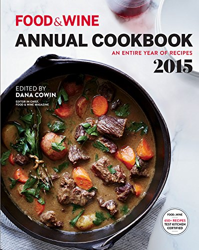 Food &amp; Wine Annual Cookbook 2015: An Entire Year of Recipes by Dana Cowin