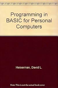 Programming in Basic for Personal Computers by David L. Heiserman