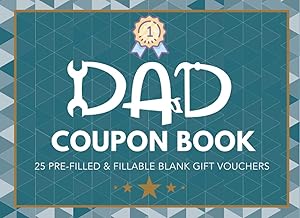 Dad Coupon Book: 25 Pre-Filled & Fillable Blank Gift Vouchers for Dad from Kids. Unique Gift for Father's Day, Birthday, Valentines or Christmas from Son, Daughter Or Wife. by Ellisen Prints