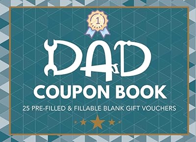 Dad Coupon Book: 25 Pre-Filled & Fillable Blank Gift Vouchers for Dad from Kids. Unique Gift for Father's Day, Birthday, Valentines or Christmas from Son, Daughter Or Wife.