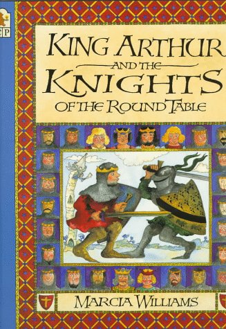 King Arthur and the Knights of the Round Table by Marcia Williams