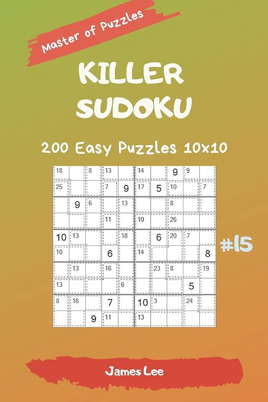 Master of Puzzles - Killer Sudoku 200 Easy Puzzles 10x10 vol. 15 by James Lee