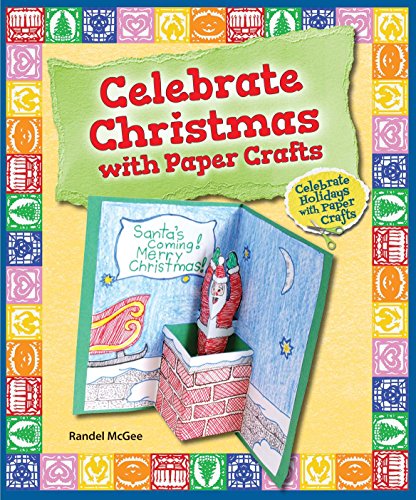 Celebrate Christmas with Paper Crafts by Randel McGee
