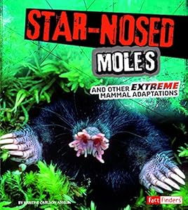 Star-Nosed Moles and Other Extreme Mammal Adaptations