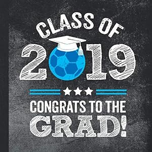 Class of 2019 Congrats to the Grad!: Graduation Party Guestbook for Soccer Player