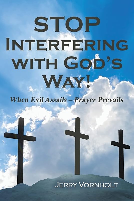 Stop Interfering with God's Way! by Jerry Vornholt