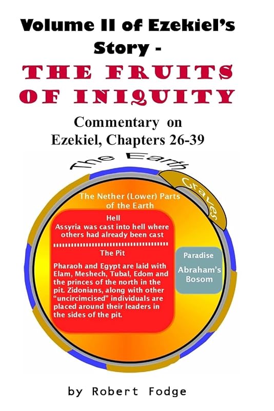 Volumn II of Ezekiel's Story - The Fruits of Iniquity by Robert Fodge