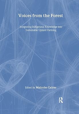 Voices from the Forest: Integrating Indigenous Knowledge into Sustainable Upland Farming