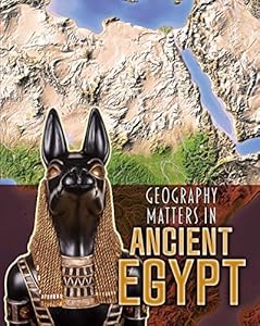 Geography Matters in Ancient Egypt