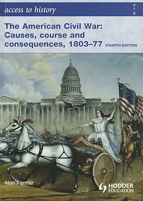 Access to History The American Civil War Causes, Courses and Consequences 1803-1877