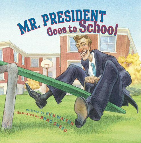 Mr. President Goes to School by Rick Walton