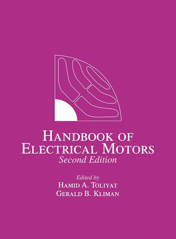 Handbook of Electric Motors (Electrical and Computer Engineering) by Hamid A. Toliyat