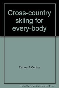 Cross-country skiing for every-body by Renee P Collins